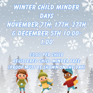 Winter Childminder Days - November 7th, 17th, 27th & December 5th 10.00 - 1.00